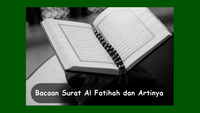  dalam artikel kali ini  memposting ihwal bacaan surat Al √ Bacaan Surat Al-Fatihah dan Artinya