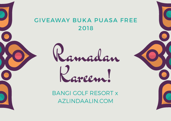 NAK MENANG GIVEAWAY BUKA PUASA AZLINDA X BANGI GOLF RESORT 2018