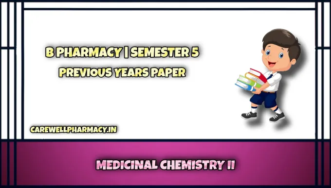 Previous Year Question Papers of Medicinal Chemistry II