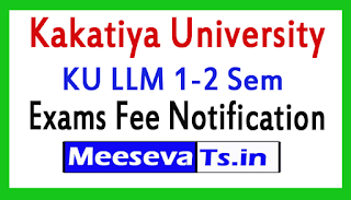 Kakatiya University LLM 1-2 Sem Exam Fee Notification