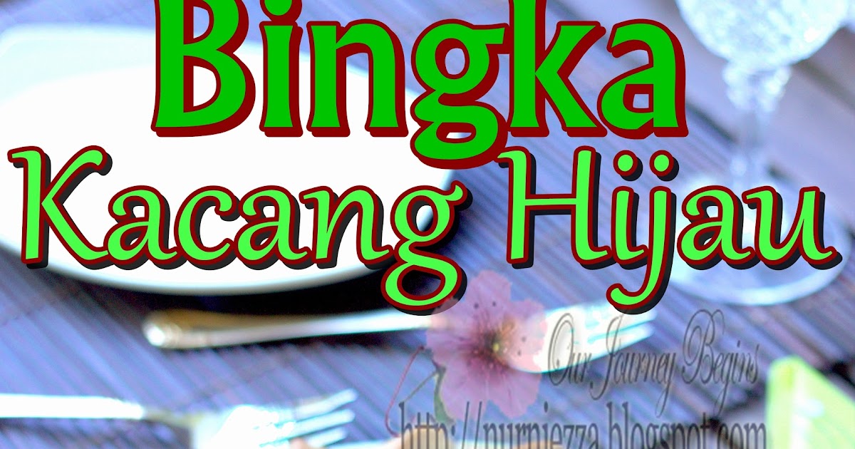 Our Journey Begins: Bingka Kacang Hijau
