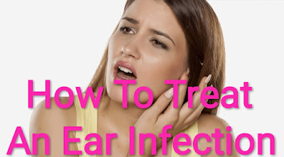 How to treat an ear infection