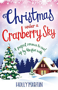 Christmas Under a Cranberry Sky: A perfect romance to curl up by the fire with (English Edition)