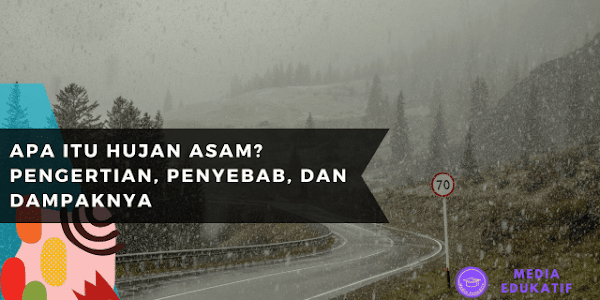 Apa itu Hujan Asam? Pengertian, Penyebab, dan Dampaknya