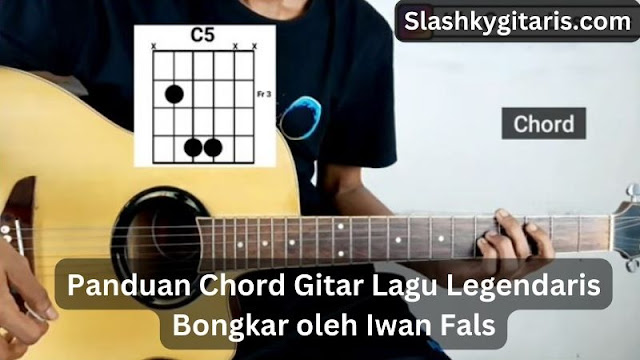 Panduan Chord Gitar Lagu Legendaris Bongkar oleh Iwan Fals