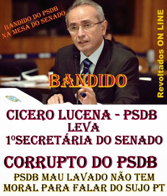 PSDB - NÃO TEM MORAL - CICERO LUCENA  CORRUPTO 1° Secretário do Senado