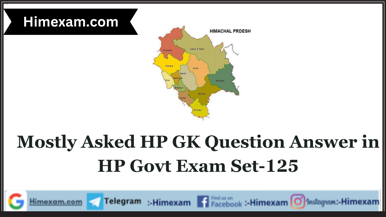 Mostly Asked HP GK Question Answer in HP Govt Exam Set-125