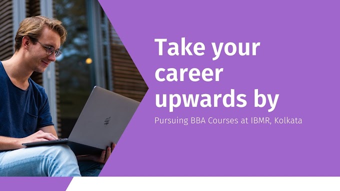 Take your career Upwards by Pursuing BBA Courses at IBMR, Kolkata