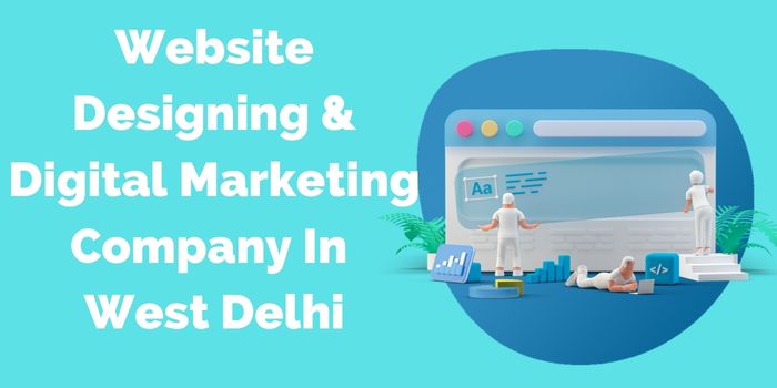 Website Designing & Digital Marketing Company In West Delhi