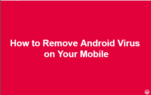 How to Remove Virus from Android Phone Manually