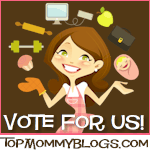 Vote for Us! TopMommyBlogs.com