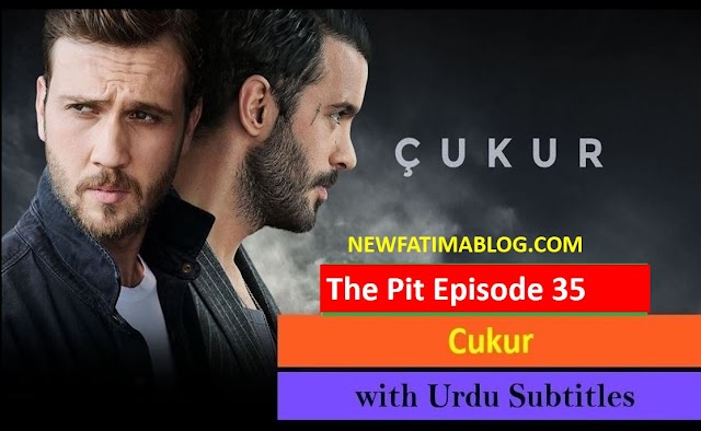   The Pit Cukur Episode 35 with Urdu Subtitles