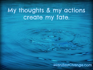 Affirmation: My thoughts & my actions create my fate. 