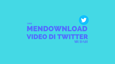 Cara Mudah Download Video di Twitter