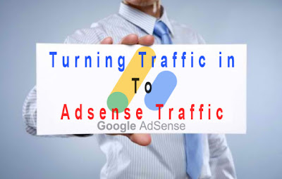 Turning Traffic in to Adsense Traffic