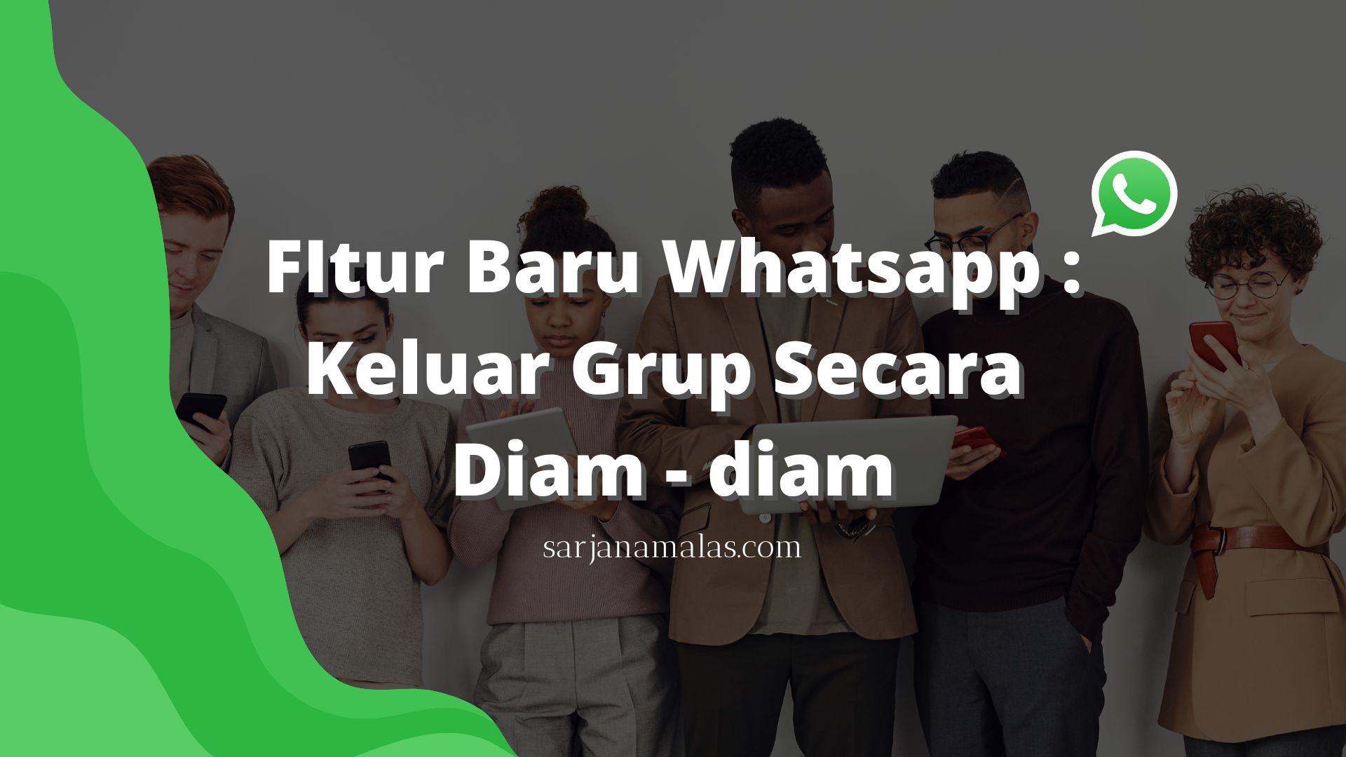 FItur Baru Whatsapp : Keluar Grup Secara  Diam - diam