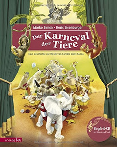 Der Karneval der Tiere: Eine Geschichte zur Musik von Camille Saint-Saëns (mit CD) (Musikalisches Bilderbuch mit CD) (Das musikalische Bilderbuch mit CD)