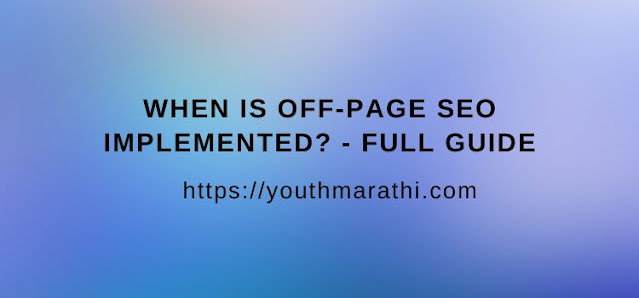 When is off-page SEO implemented? - Full Guide