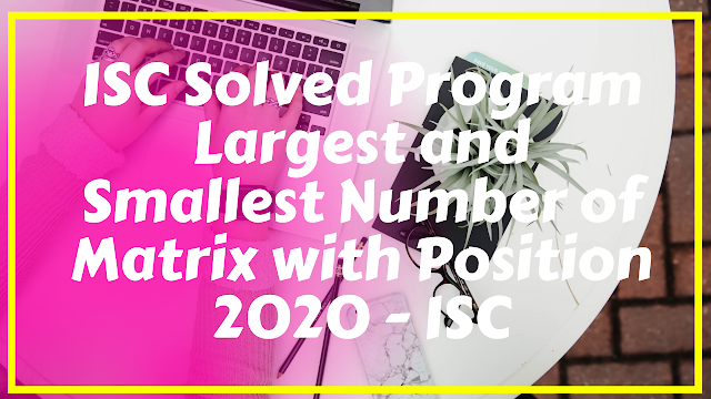 Find Smallest and Largest Element from Square Matrix with Position