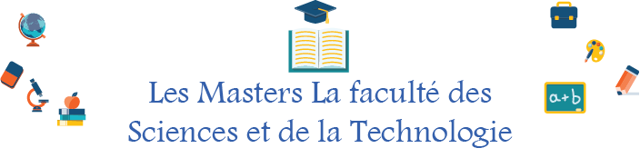 Les Masters La faculté des Sciences et de la Technologie