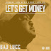 Bad Lucc ft. Freddie Gibbs – Let’s Get Money