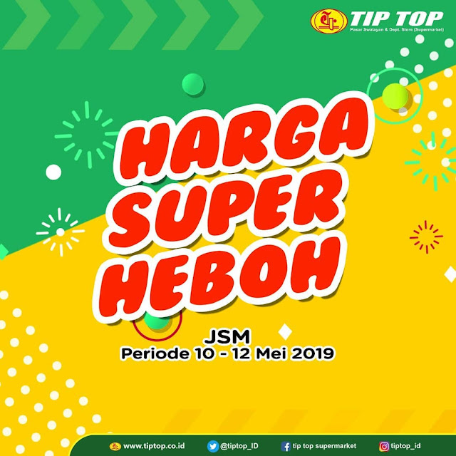 #TipTop - #Promo #Katalog Harga Super Heboh Periode 10 - 12 Mei 2019