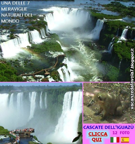 http://vacanzedafavola7.blogspot.it/2014/12/le-cascate-di-iguazu.html