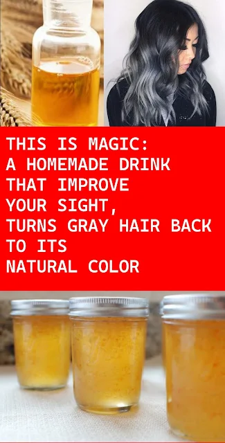 This Is Magic: A Homemade Drink That Improve Your Sight, Turns Gray Hair Back To Its Natural Color