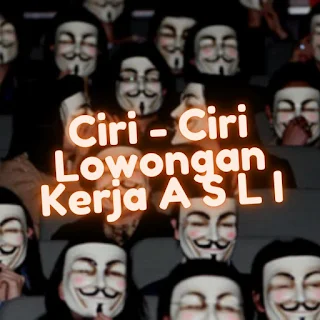 Ciri-Ciri Lowongan Kerja Asli - Penting Diketahui!