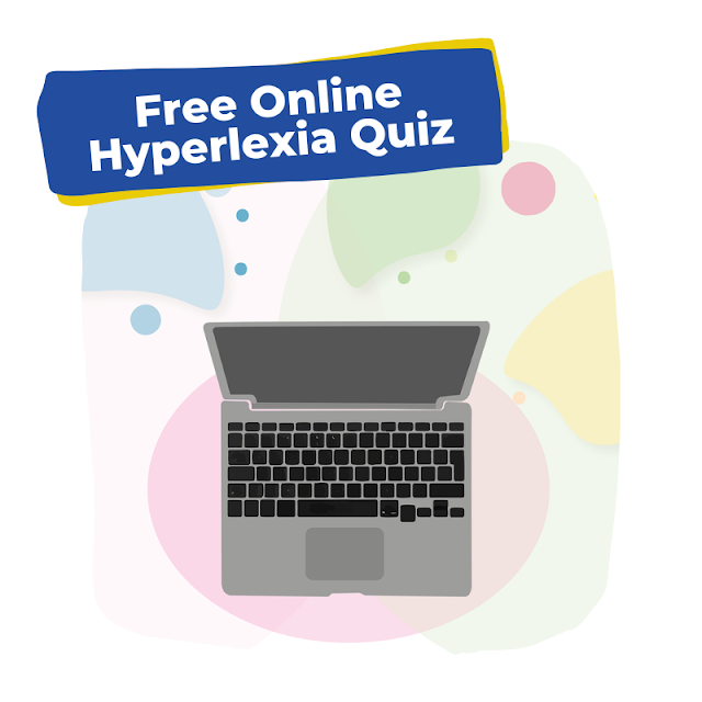 Wondering if it's hyperlexia? Take the free online hyperlexia quiz.