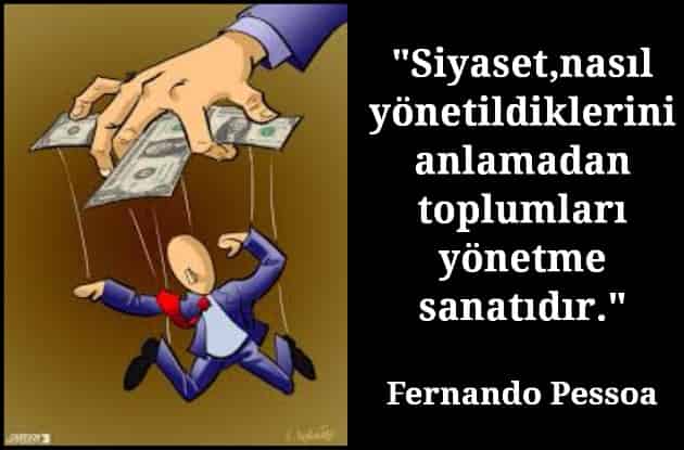 "Siyaset,nasıl yonetildiklerini anlamadan toplumları yönetme sanatıdır."