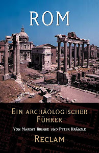 Rom: Ein archäologischer Führer