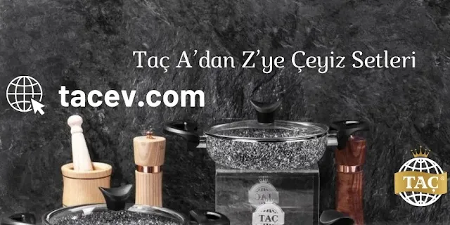 Taç A’dan Z’ye Çeyiz Setleri