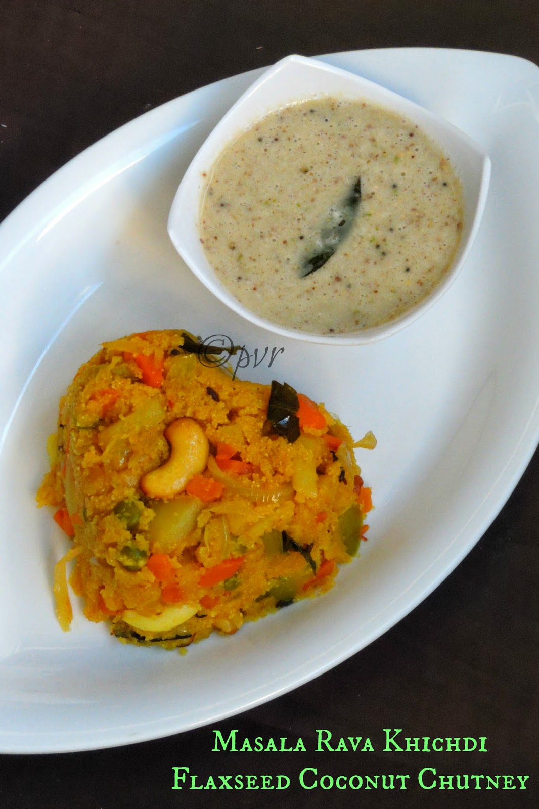 Masala Rava Khichdi, flaxseed chutney