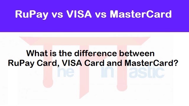 What is the difference between RuPay Card, VISA Card and MasterCard?