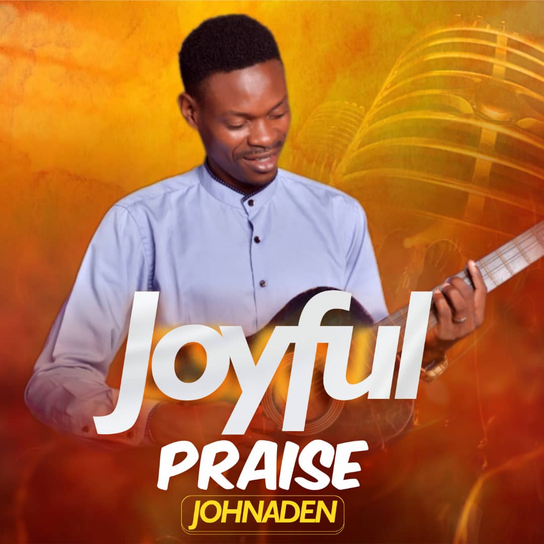 Johnaden - Joyful Praise Mp3 Download