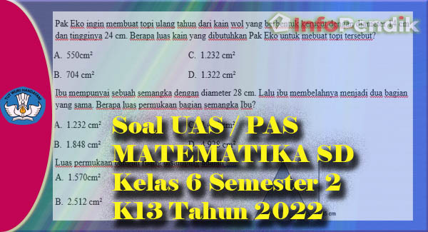 Soal UAS / PAS MATEMATIKA SD Kelas 6 Semester 2 K13 Tahun 2022