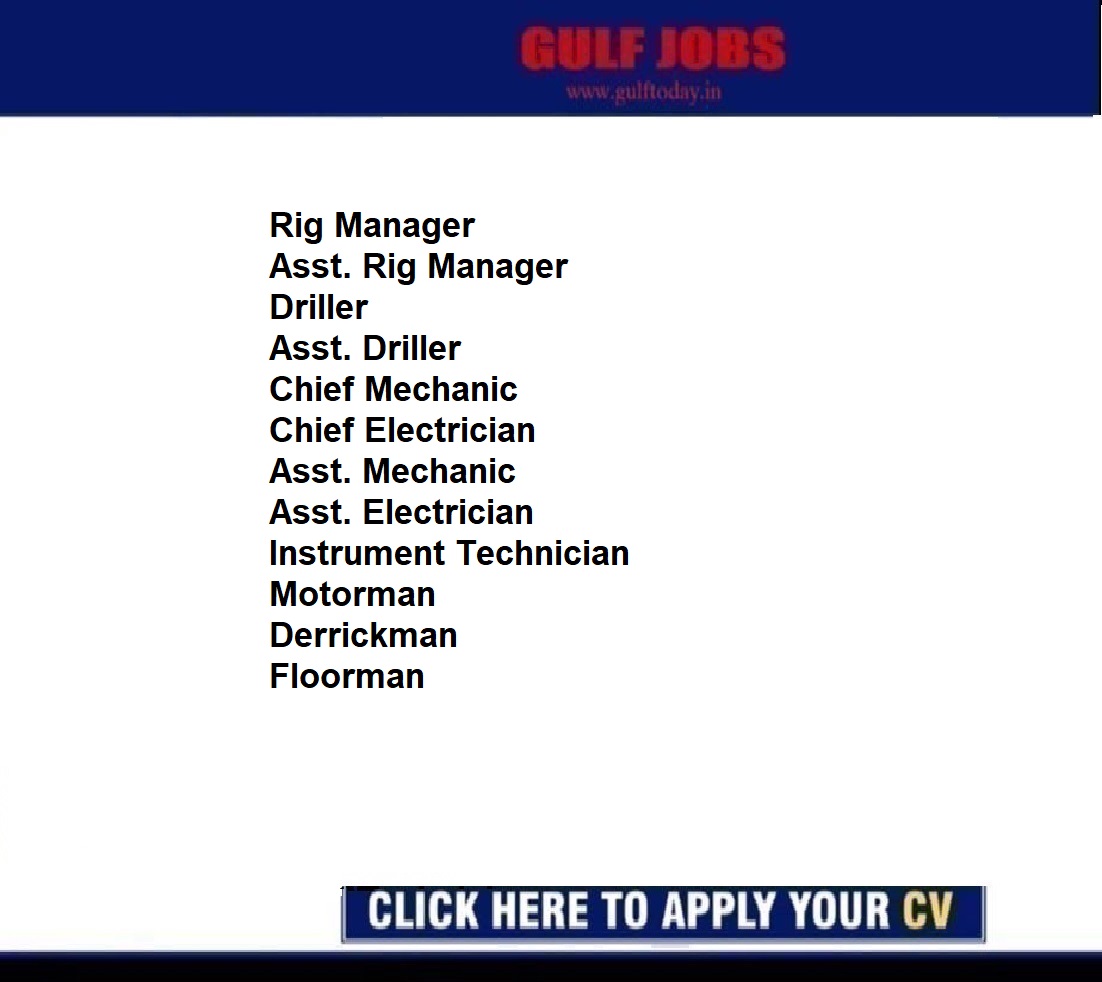 UAE Jobs-Rig Manager-Asst. Rig Manager-Driller-Asst. Driller-Chief Mechanic-Chief Electrician-Asst. Mechanic-Asst. Electrician-Instrument Technician-Motorman-Derrickman-Floorman