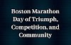 Boston Marathon Day of Triumph, Competition, and Community