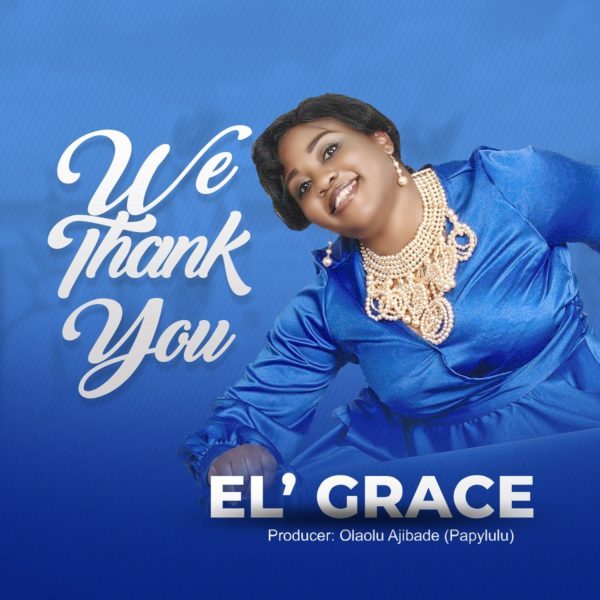 [Lyrics] We Thank You by El’ Grace 