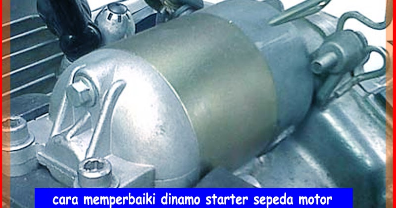 Cara Memperbaiki Dinamo  Starter  Sepeda Motor Otokawan 