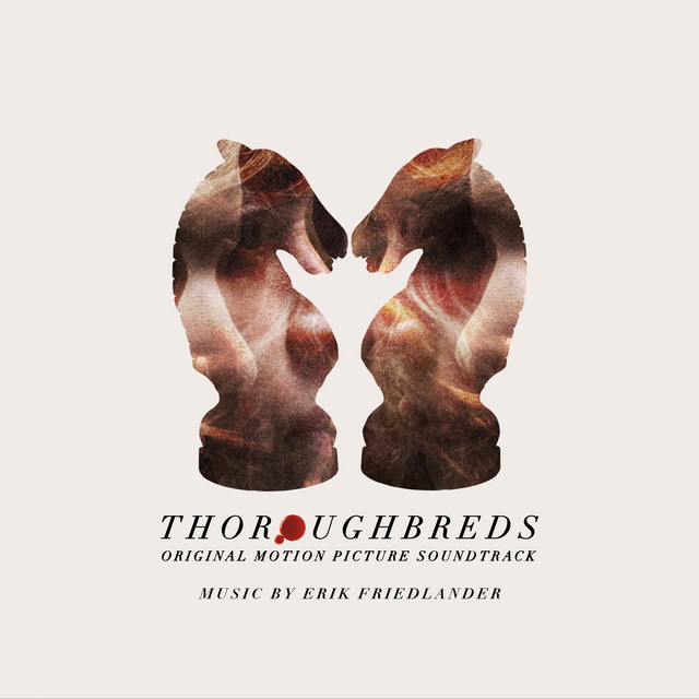 A white back ground with two knight chess pieces facing one another. Inside of these pieces, there are faded images of faces layered over one another. The text 'Thoroughbreds' 'Original Motion Picture Soundtrack' 'Music by Erik Friedlander'