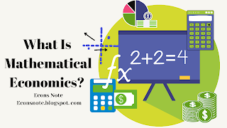 What does mathematical economics mean?