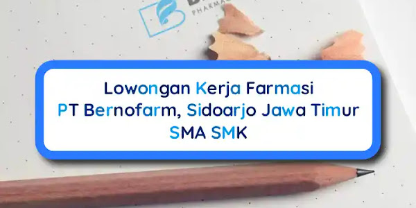 Lowongan Kerja Farmasi PT Bernofarm, Sidoarjo Jawa Timur