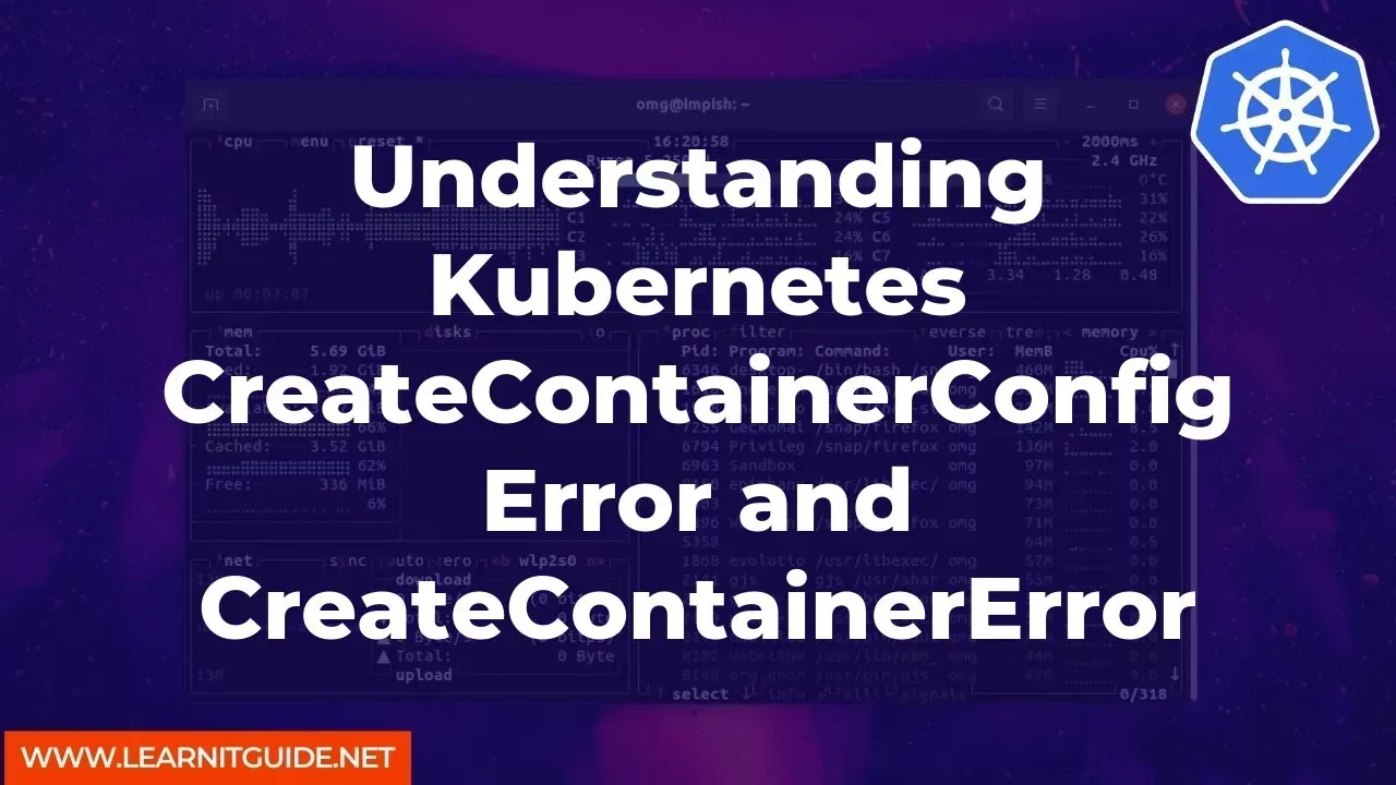 Understanding Kubernetes CreateContainerConfigError and CreateContainerError