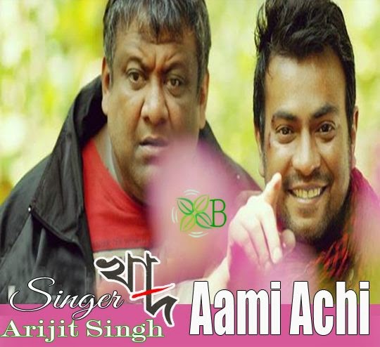 Aami Achi Lyrics, Khad, Arijit Singh, Song, Mp3, Image, Photo, Picture