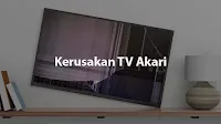 kerusakan tv akari