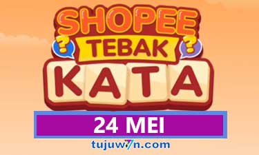 kunci jawaban lengkap tantangan harian shopee tebak kata 24 mei 2022 terbaru