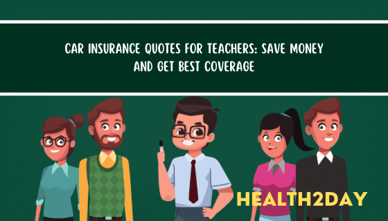 Car Insurance Quotes for Teachers: Save Money and Get Best Coverage