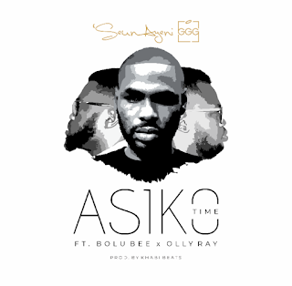 Asiko (Time) by Seun Ayeni GGG ft. Bolu Bee & Olly Ray